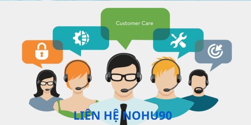 Liên hệ tổng đài Nohu90 không mất phí