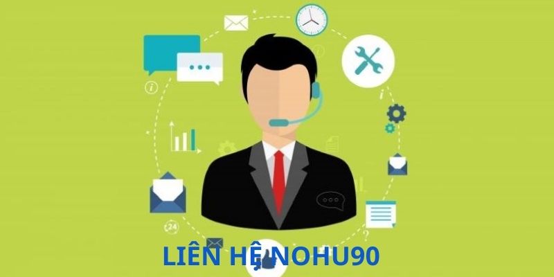 Liên hệ Nohu90 sẽ mang lại cho bạn trải nghiệm an tâm tuyệt đối